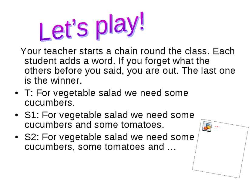 Your teacher starts a chain round the class. Each student adds a word. If you...