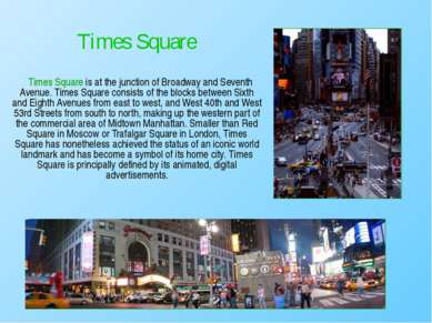Times Square is at the junction of Broadway and Seventh Avenue. Times Square ...
