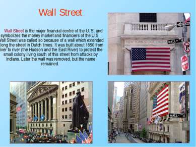 Wall Street is the major financial centre of the U. S. and symbolizes the mon...