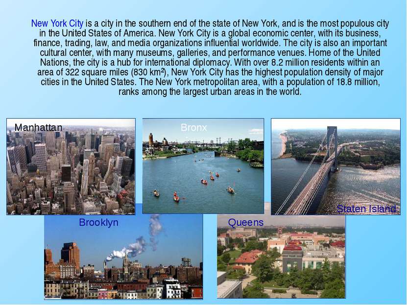 New York City is a city in the southern end of the state of New York, and is ...