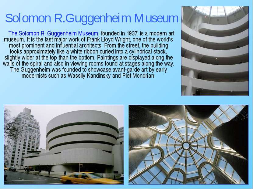 The Solomon R. Guggenheim Museum, founded in 1937, is a modern art museum. It...