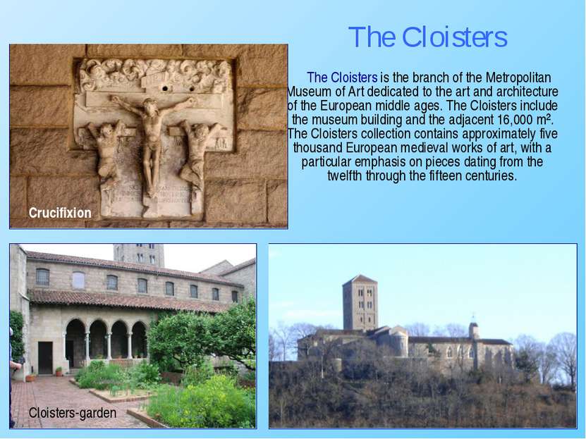 The Cloisters is the branch of the Metropolitan Museum of Art dedicated to th...