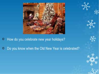 How do you celebrate new year holidays? Do you know when the Old New Year is ...