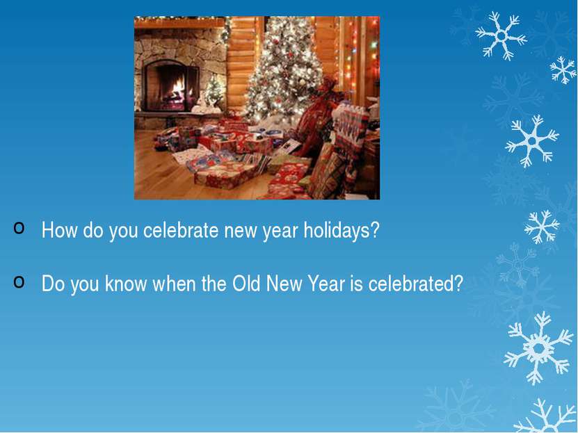 How do you celebrate new year holidays? Do you know when the Old New Year is ...