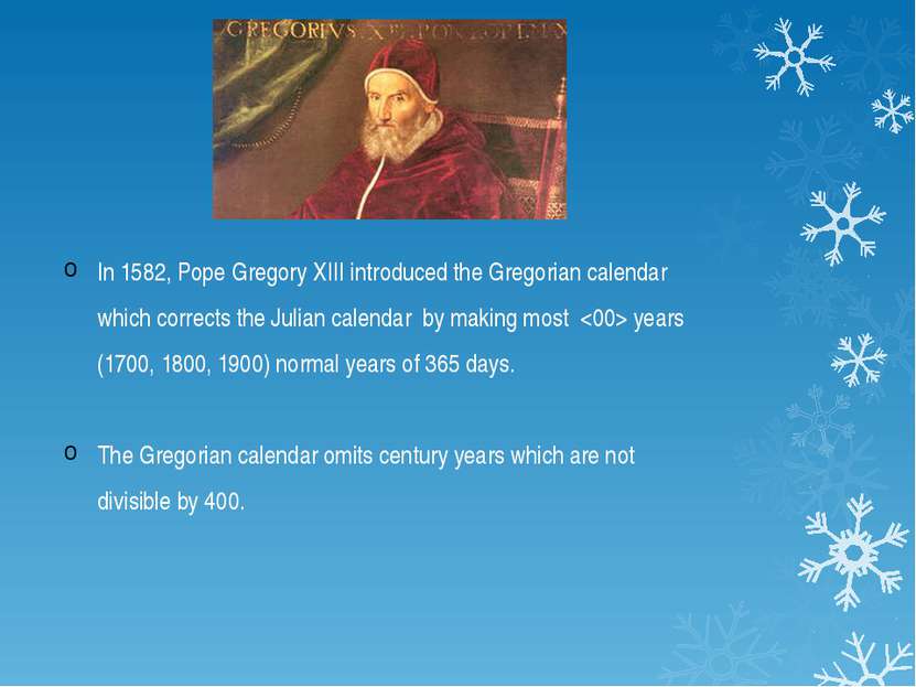 In 1582, Pope Gregory XIII introduced the Gregorian calendar which corrects t...