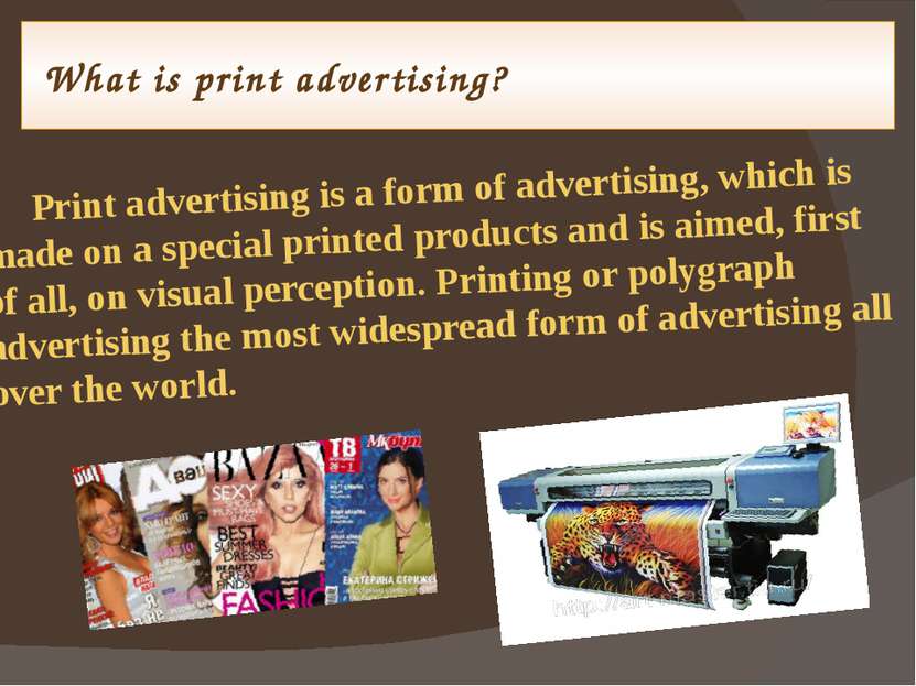 What is print advertising? Print advertising is a form of advertising, which ...