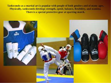 Taekwondo as a martial art is popular with people of both genders and of many...