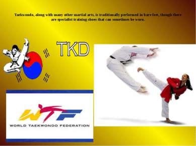 Taekwondo, along with many other martial arts, is traditionally performed in ...