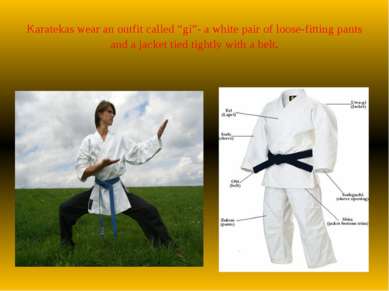 Karatekas wear an outfit called “gi”- a white pair of loose-fitting pants and...