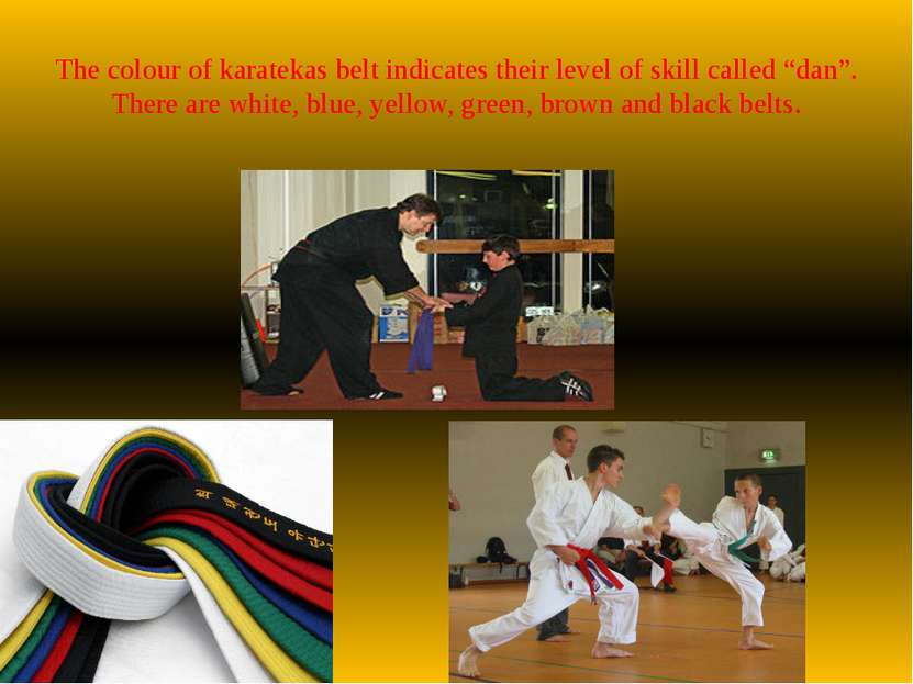 The colour of karatekas belt indicates their level of skill called “dan”. The...