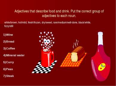 Adjectives that describe food and drink. Put the correct group of adjectives ...