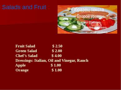 Fruit Salad $ 2.50 Green Salad $ 2.00 Chef’s Salad $ 4.00 Dressings: Italian,...