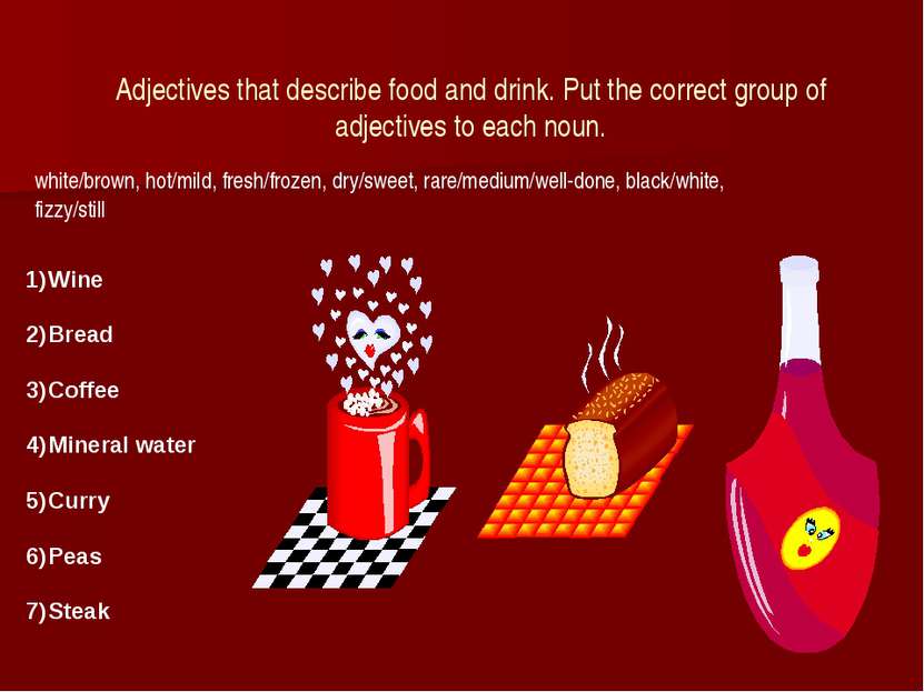 Adjectives that describe food and drink. Put the correct group of adjectives ...