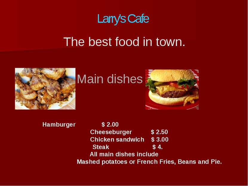 Larry's Cafe The best food in town. Main dishes Hamburger $ 2.00 Cheeseburger...