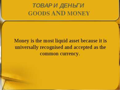 Money is the most liquid asset because it is universally recognised and accep...