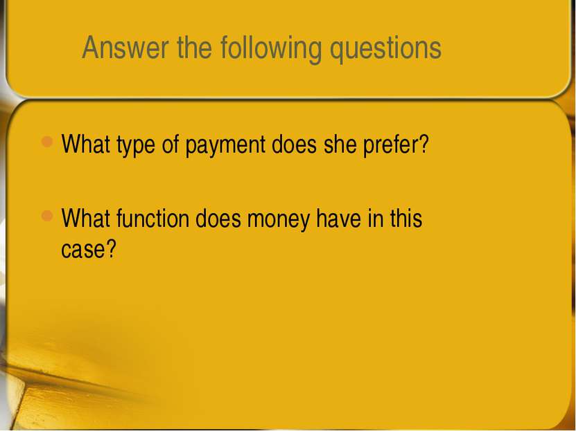 Answer the following questions What type of payment does she prefer? What fun...