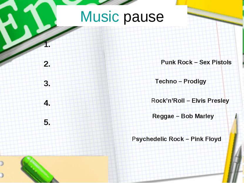 Music pause Reggae – Bob Marley Rock’n’Roll – Elvis Presley Techno – Prodigy ...