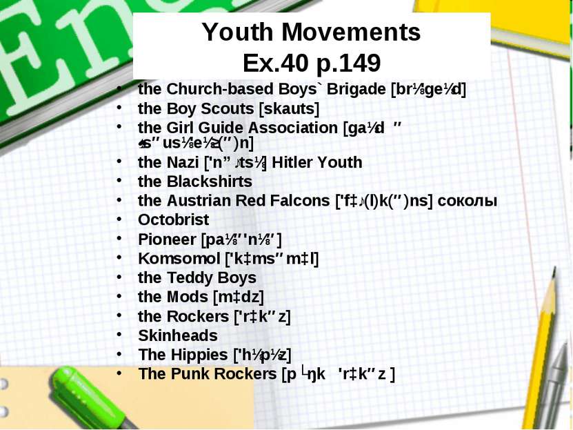 Youth Movements Ex.40 p.149 the Church-based Boys` Brigade [brɪ'geɪd] the Boy...