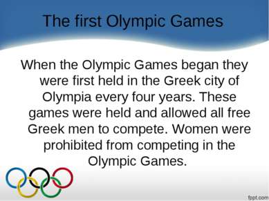 The first Olympic Games When the Olympic Games began they were first held in ...