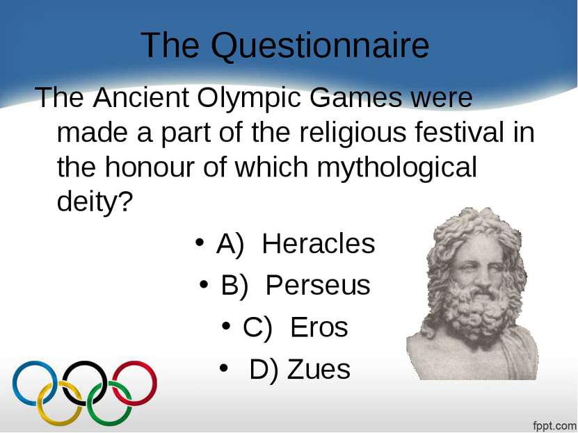 The Questionnaire The Ancient Olympic Games were made a part of the religious...