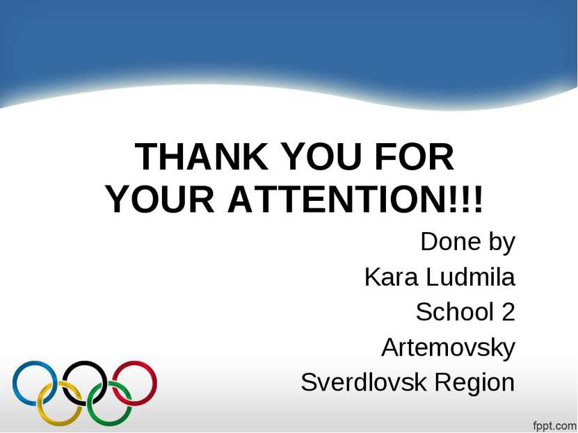 THANK YOU FOR YOUR ATTENTION!!! Done by Kara Ludmila School 2 Artemovsky Sver...