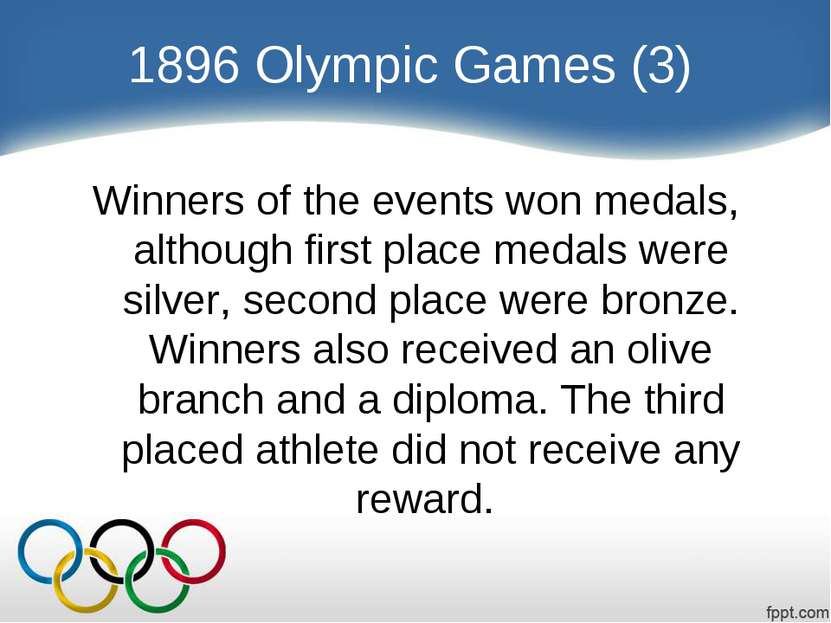 1896 Olympic Games (3) Winners of the events won medals, although first place...