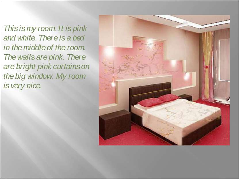 This is my room. It is pink and white. There is a bed in the middle of the ro...