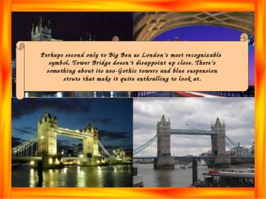 Perhaps second only to Big Ben as London’s most recognizable symbol, Tower Br...