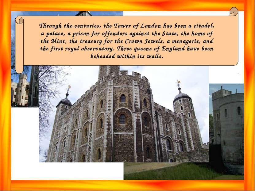 Through the centuries, the Tower of London has been a citadel, a palace, a pr...