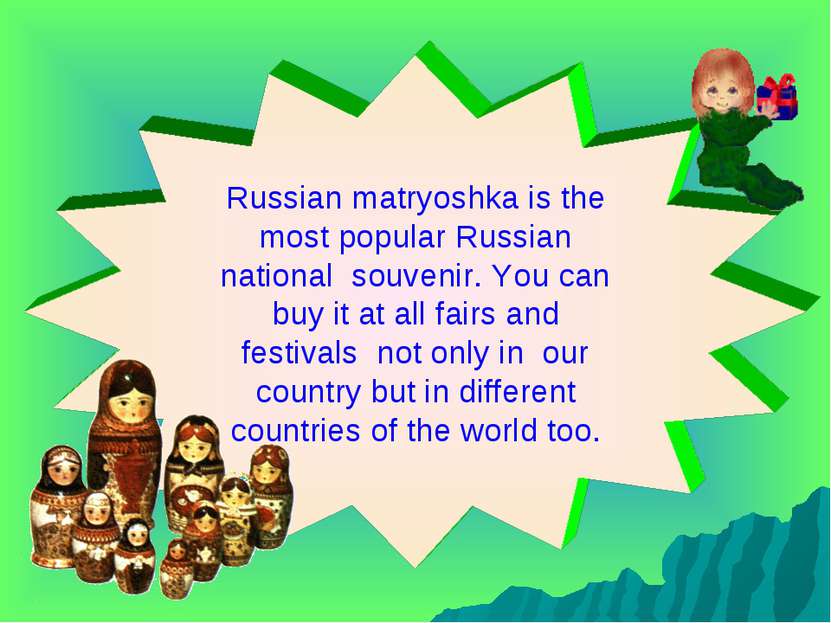 Russian matryoshka is the most popular Russian national souvenir. You can buy...