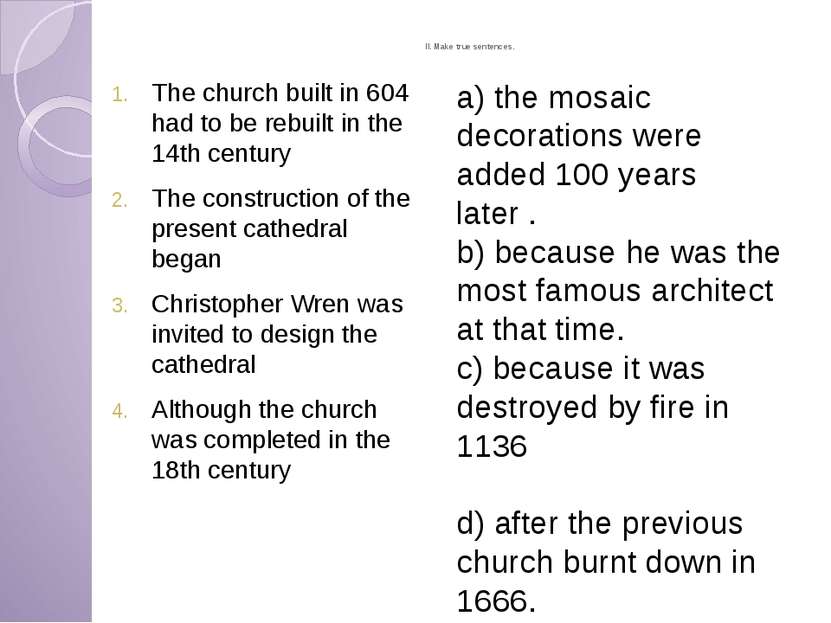 II. Make true sentences. The church built in 604 had to be rebuilt in the 14t...