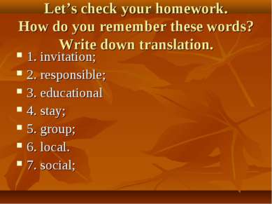 Let’s check your homework. How do you remember these words? Write down transl...