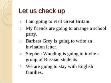 Let us check up I am going to visit Great Britain. My friends are going to ar...