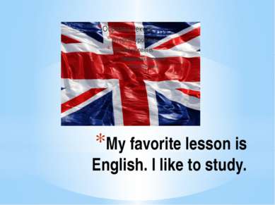 My favorite lesson is English. I like to study.