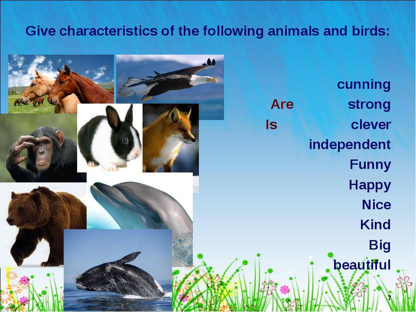* Give characteristics of the following animals and birds: cunning Are strong...