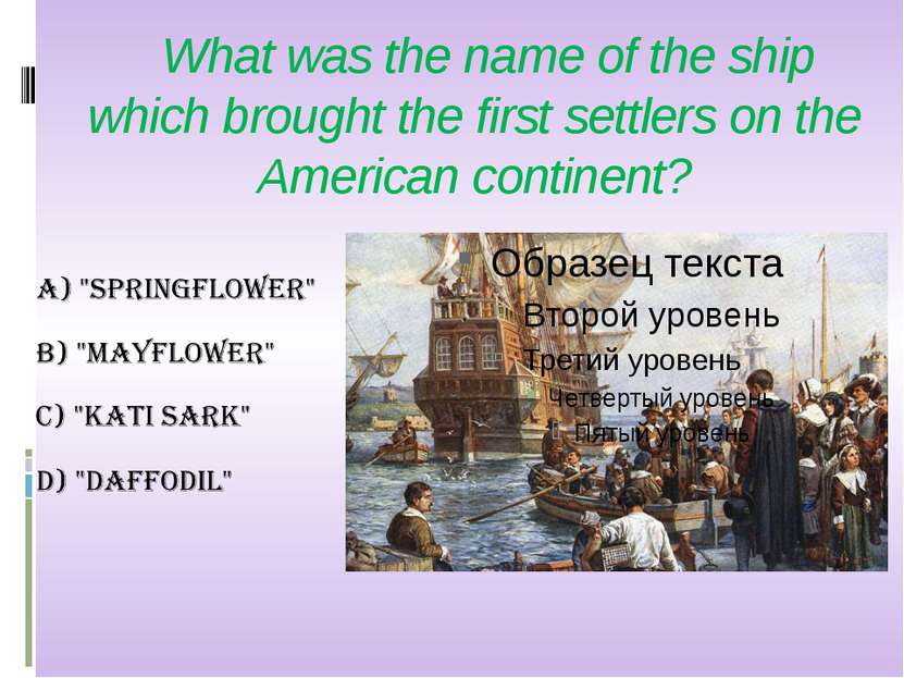 What was the name of the ship which brought the first settlers on the America...