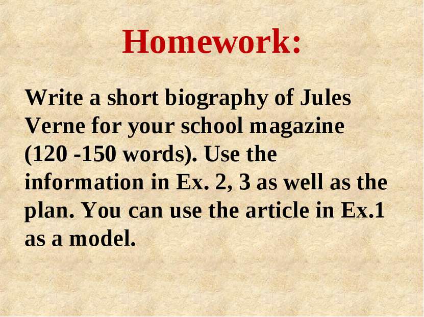 Homework: Write a short biography of Jules Verne for your school magazine (12...