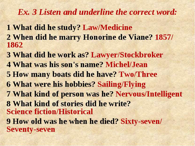 Ex. 3 Listen and underline the correct word: 1 What did he study? Law/Medicin...