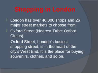 Shopping in London London has over 40,000 shops and 26 major street markets t...