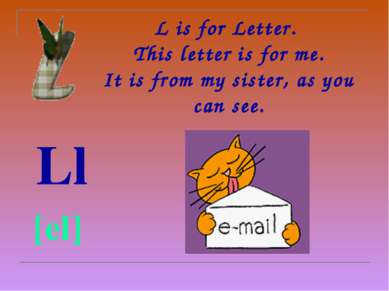 L is for Letter. This letter is for me. It is from my sister, as you can see....