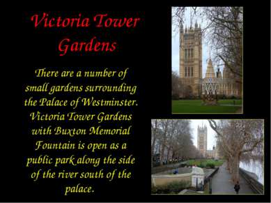 Victoria Tower Gardens There are a number of small gardens surrounding the Pa...