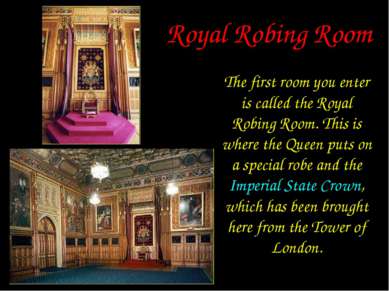 Royal Robing Room The first room you enter is called the Royal Robing Room. T...