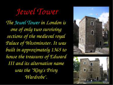 Jewel Tower The Jewel Tower in London is one of only two surviving sections o...
