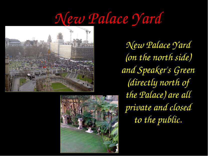 New Palace Yard New Palace Yard (on the north side) and Speaker's Green (dire...