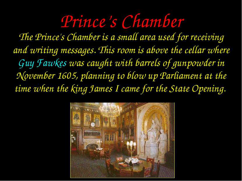 Prince’s Chamber The Prince's Chamber is a small area used for receiving and ...