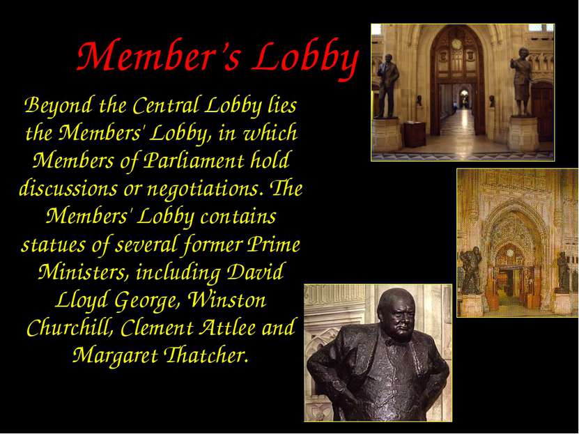 Member’s Lobby Beyond the Central Lobby lies the Members' Lobby, in which Mem...