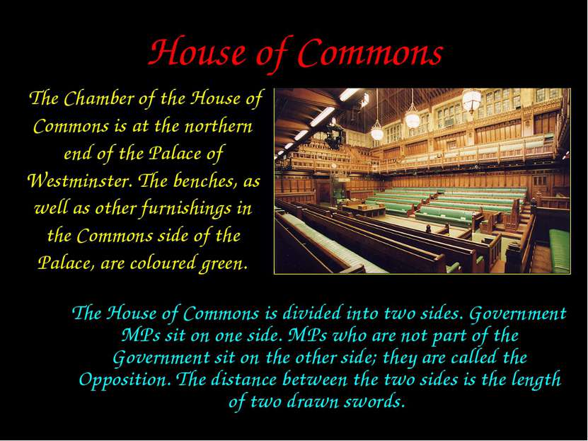 House of Commons The Chamber of the House of Commons is at the northern end o...