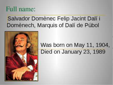 Full name: Was born on May 11, 1904, Died on January 23, 1989 Salvador Domène...