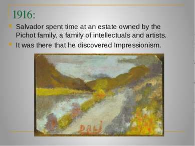 1916: Salvador spent time at an estate owned by the Pichot family, a family o...