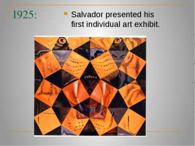 1925: Salvador presented his first individual art exhibit.